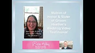 Matron of Honor & Sister of Groom Heather’s Wedding Video Testimonial | Brian Kelm Productions