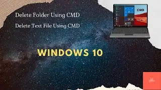 How to Delete folder using CMD | Text file Using CMD In Windows 10 | 2020