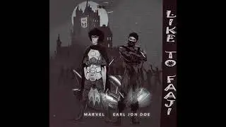 Marvel & Earl Jon Doe - Like To Faaji
