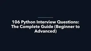 106 Python Interview Questions  The Complete Guide Beginner to Advanced