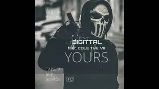 Yours / Digittal feat. Cole The VII