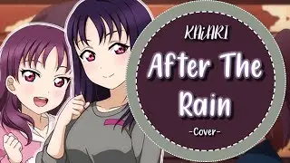 【KAiARI】After The Rain -Cover-【歌ってみた】(Saint Snow)