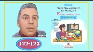 pour communiquer en français 5 aep page 122 et 123 école chadli