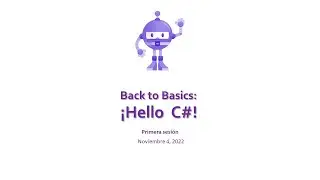 Back to Basics:  ¡Hello C#!