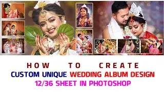 HOW TO CREAT  CUSTOM UNIQUE WEDDING ALBUM DESIGN 12/36 SHEET IN PHOTOSHOP CC
