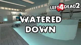 Left 4 Dead 2 - Watered Down [Full Campaign]