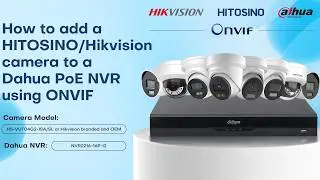 How to Add a HITOSINO/Hikvision Camera to a Dahua PoE NVR via ONVIF| Step-by-Step Tutorial