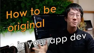 How to be original in your app development - Be an outstanding indie developer/engineer