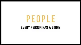 PEOPLE - Every person has a story