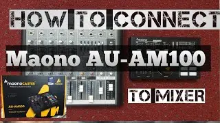 How to connect Maono AU-AM100 to mixer