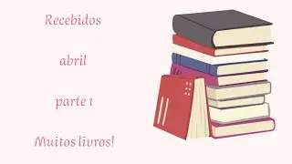 RECEBIDOS ABRIL - PARTE 1