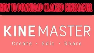 How to download cracked kinemaster