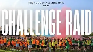 Hymne du Challenge Raid 2024 - MCH
