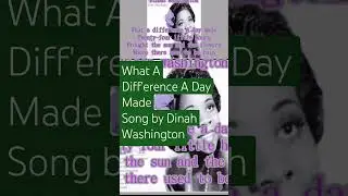 What A Difference A Day Made.  Song by Dinah Washington