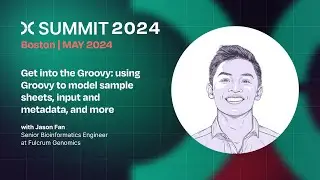 Jason Fan: Get into the Groovy: using Groovy to model sample sheets, input and metadata, and more