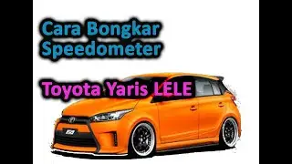 Cara bongkar speedometer toyota yaris LELE