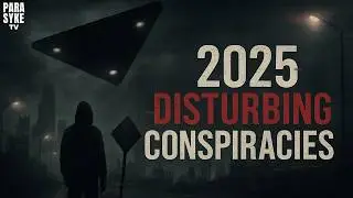 2025 Disturbing Conspiracies - Explained