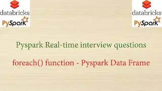 Pyspark Real-time interview questions - foreach() function in Pyspark Data Frame