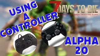How To Use A Controller l 7 days to die l Alpha 20