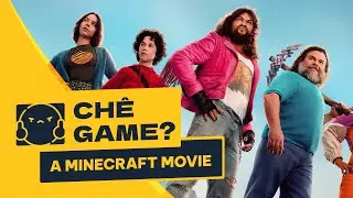 A MINECRAFT MOVIE | CHÊ GAME (!?)