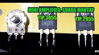 Amplifier Mini Suara Super Menggunakan TIP 3055 dan TIP 2955