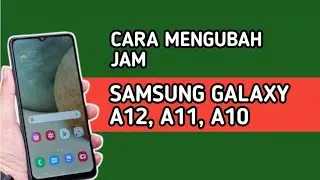 CARA MENGUBAH JAM DI HP SAMSUNG A12, A11, A10