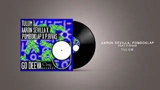 Aaron Sevilla, Pomboklap, P.Rivas - Tulum / Afro House