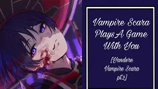 ||Vampire Scara plays a game with you|| [Yandere] [Part two] [kissing] [Hide n seek] [Asmr Rp]