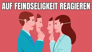 Wie du auf Feindseligkeit und Abwertung anderer reagierst!