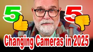 Changing Cameras in 2025 5 Points in Favor and 5 Against - IN ENGLISH
