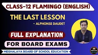 The Last Lesson By Alphonse Daudet || Full Explanation || Class-12 || Flamingo || MBOSE/CBSE