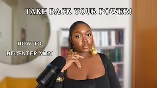 How To Decenter Men & marriage to Reclaim Your Power.