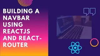 Building a Navbar using react.js and react-router