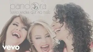 Pandora - Justo Ahora Que No Estás (Cover Audio)