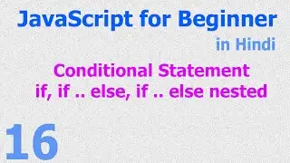 16 - JavaScript Beginner Tutorials - Condition Statement - if - if else - Hindi
