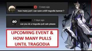 NEXT EVENT AND SAVING PULLS FOR TRAGODIA | Arknights
