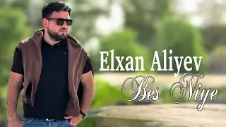 Elxan Aliyev - Bes Niye 2025 (Resmi Musiqi Videosu)