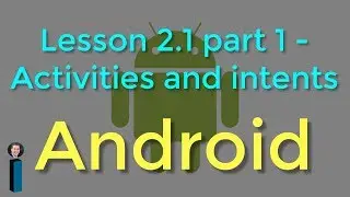 Lesson 2.1, part 1 - Activities and intents - Android Developer Fundamentals V2