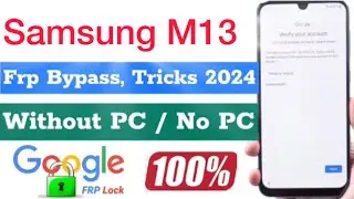 New Method 2024 : Samsung M13 Frp Bypass