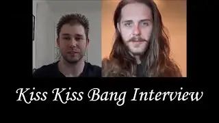 Kiss Kiss Bang interview by Michael Nagy