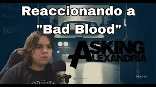 Reaccionando a ''BAD BLOOD'' De ASKING ALEXANDRIA. ¿Van por buen camino?