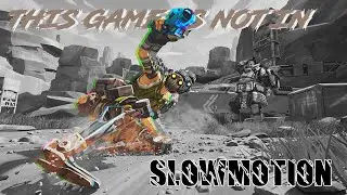 This game is not in slow motion....