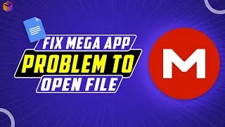 how to fix Mega app problem to open file 2023
