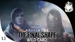 Destiny 2: The Final Shape - Story #13 [Wild Card]