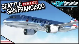 MSFS | Seattle - San Francisco | Full Flight | FlyByWire A32X | PACX