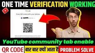 Youtube Advanced Features QR Code Scan Problem || One Time Verification QR Code || Only Tech