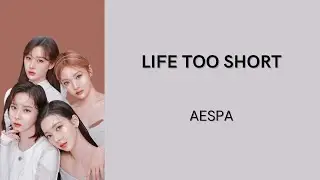 AESPA - LIFE TO SHORT (ENGLISH VER.) LYRICS | LIFE TOO SHORT (ENGLISH VER.) LIRIK