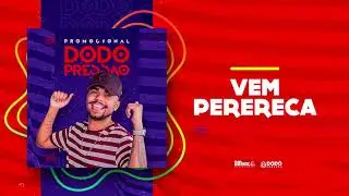 Dodô Pressão - Vem Perereca
