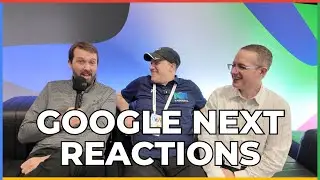 LIVE Podcast from Day 1 of Google Cloud Next! Reactions, Hot Takes, and Good Times