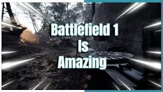 Battlefield 1 is still a BLAST